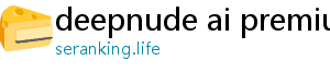 deepnude ai premium